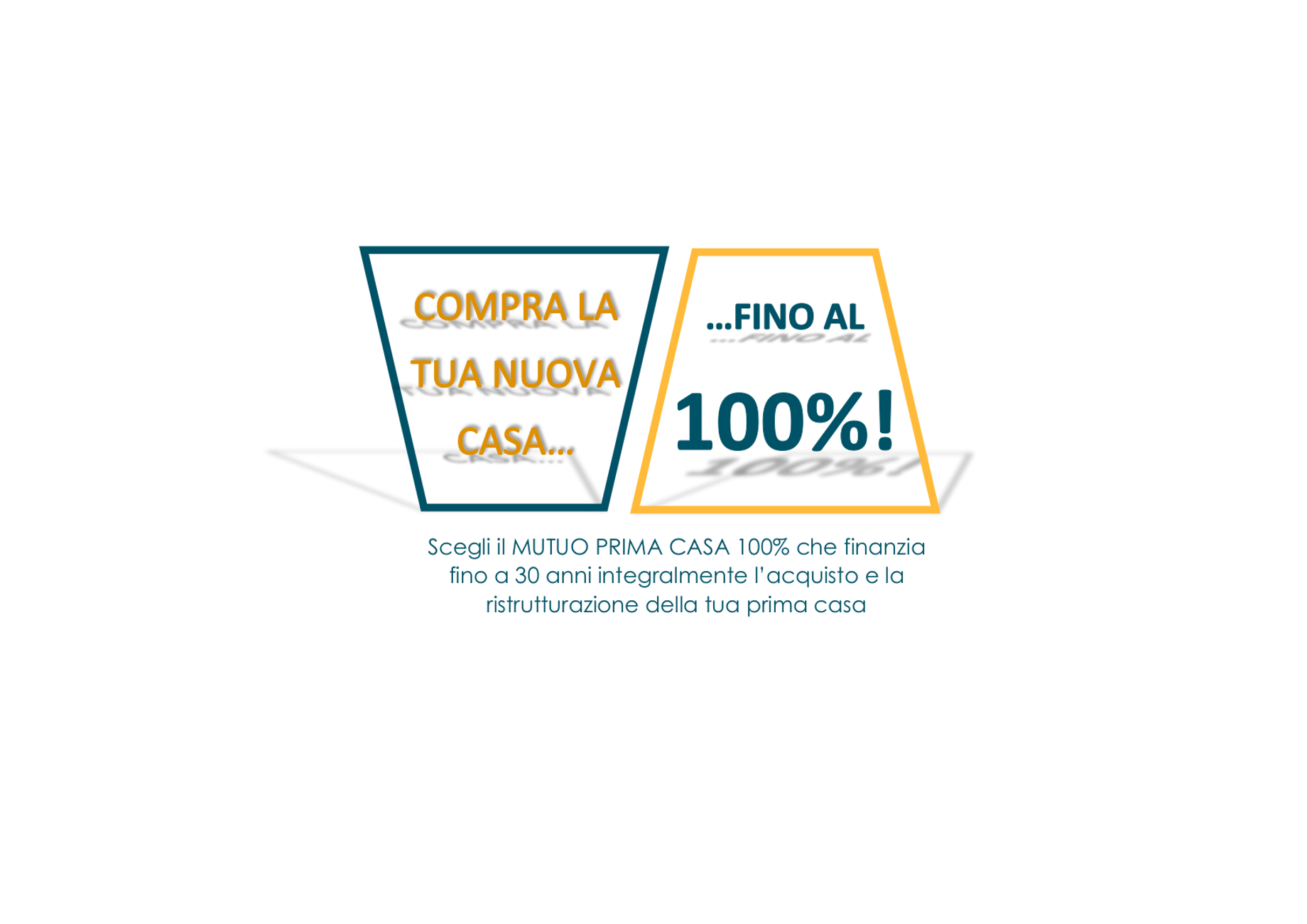 Finanzia la tua casa ...fino al 100% !